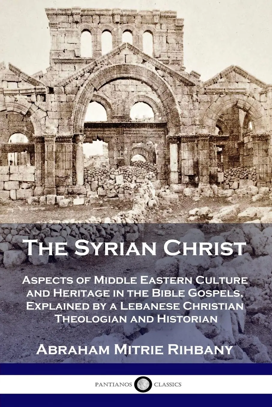 Cover: 9781789872491 | The Syrian Christ | Abraham Mitrie Rihbany | Taschenbuch | Englisch