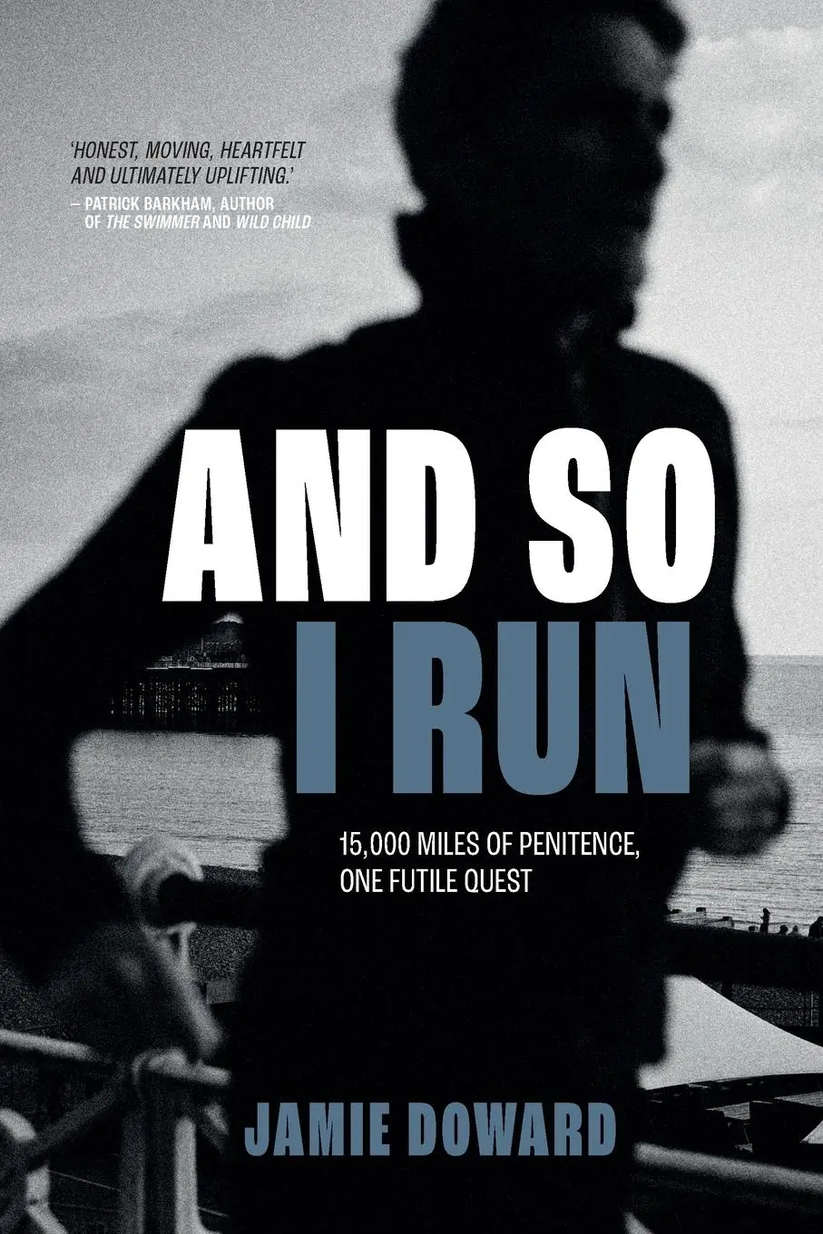 Cover: 9781839812491 | And So I Run | 15,000 miles of penitence, one futile quest | Doward