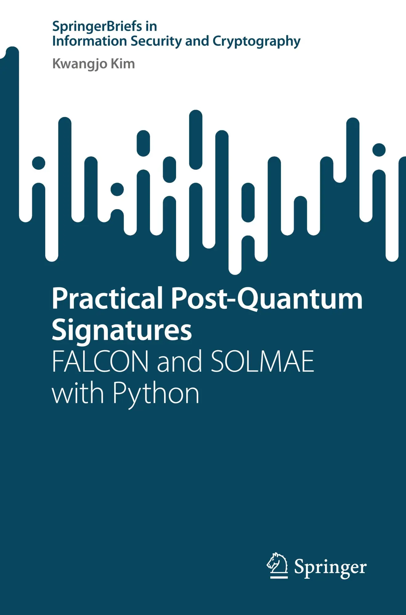 Cover: 9783031812491 | Practical Post-Quantum Signatures | FALCON and SOLMAE with Python