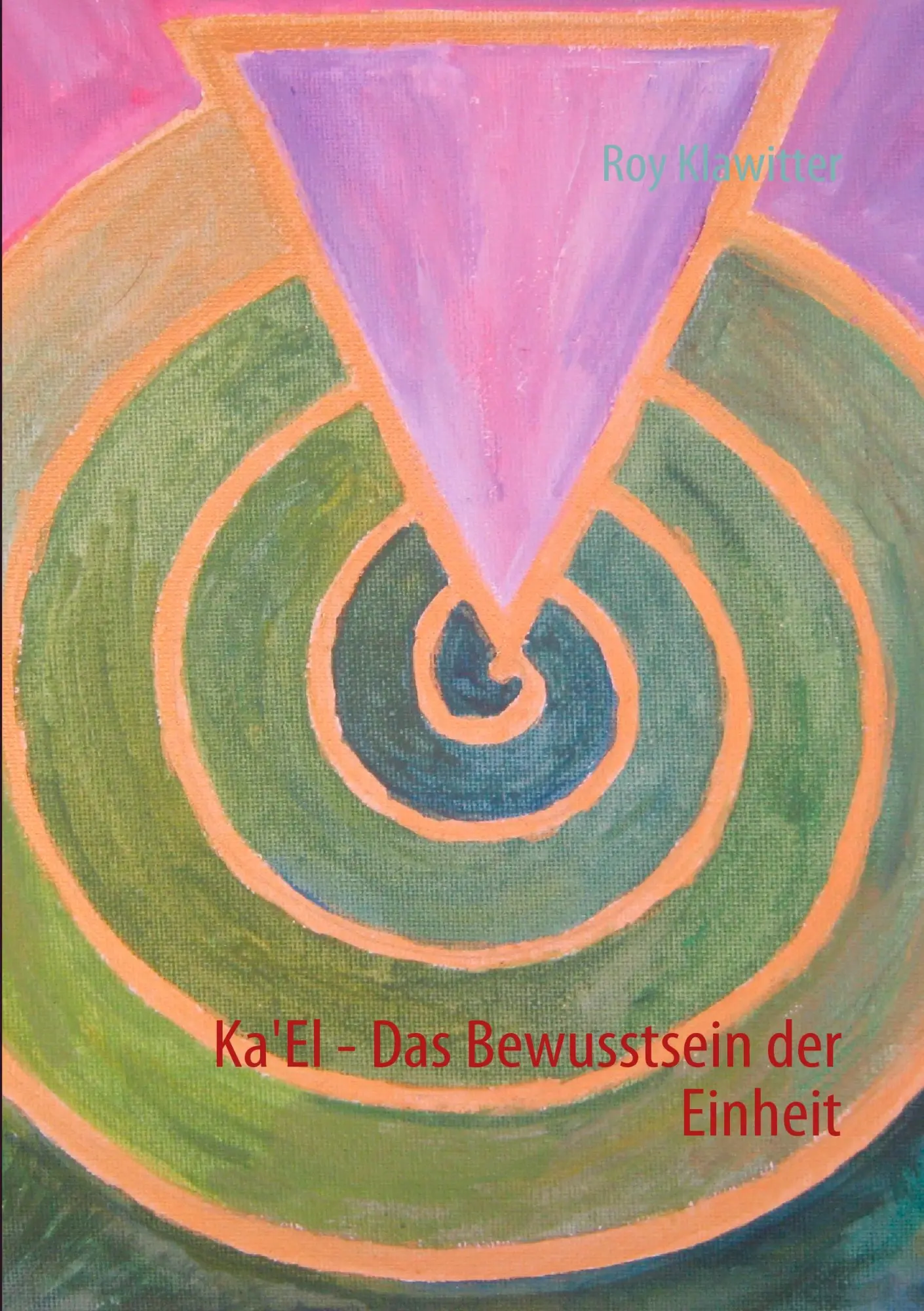 Cover: 9783842342491 | Ka'El - Das Bewusstsein der Einheit | Roy Klawitter | Taschenbuch