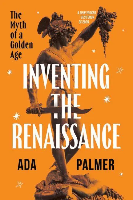 Cover: 9780226852591 | Inventing the Renaissance | The Myth of a Golden Age | Ada Palmer