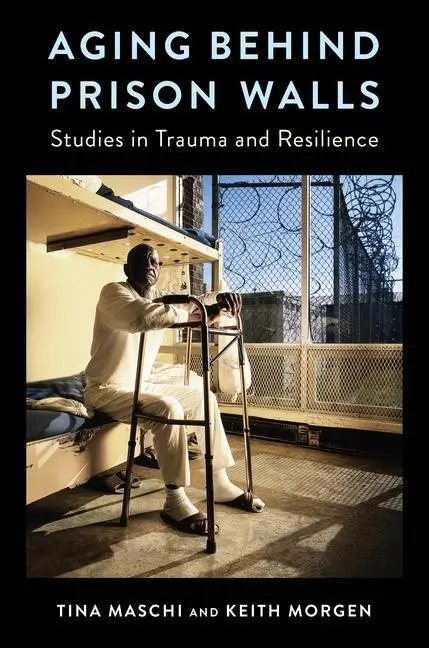 Cover: 9780231182591 | Aging Behind Prison Walls | Studies in Trauma and Resilience | Buch