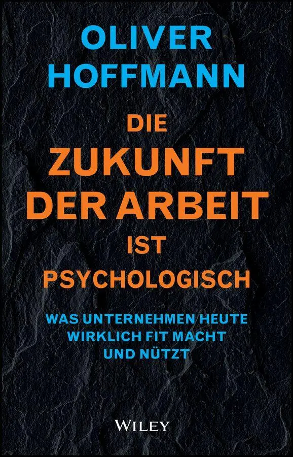 Cover: 9783527512591 | Die Zukunft der Arbeit ist psychologisch | Oliver Hoffmann | Buch