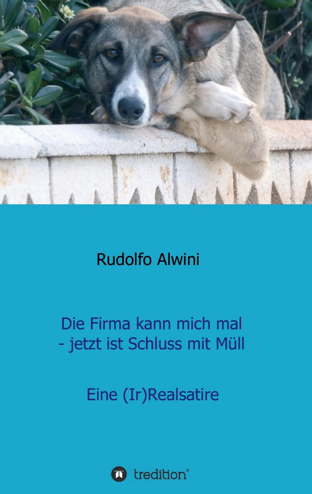 Die Firma kann mich mal - jetzt ist Schluss mit Müll - Rudolfo Alwini Kartoniert (TB)