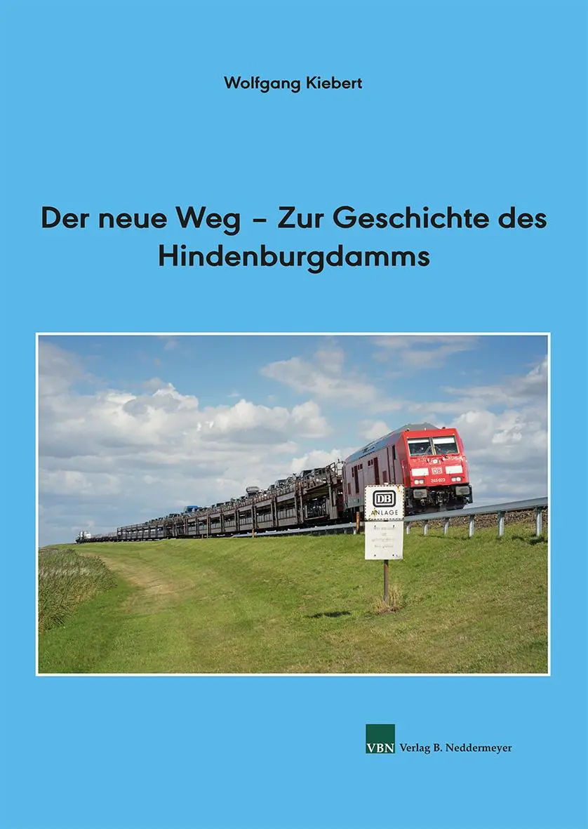 Cover: 9783941712591 | Der neue Weg - Zur Geschichte des Hindenburgdamms | Wolfgang Kiebert