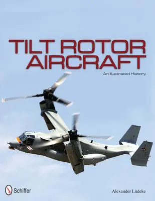 Cover: 9780764342691 | Tilt Rotor Aircraft | An Illustrated History | Alexander Lüdeke | Buch