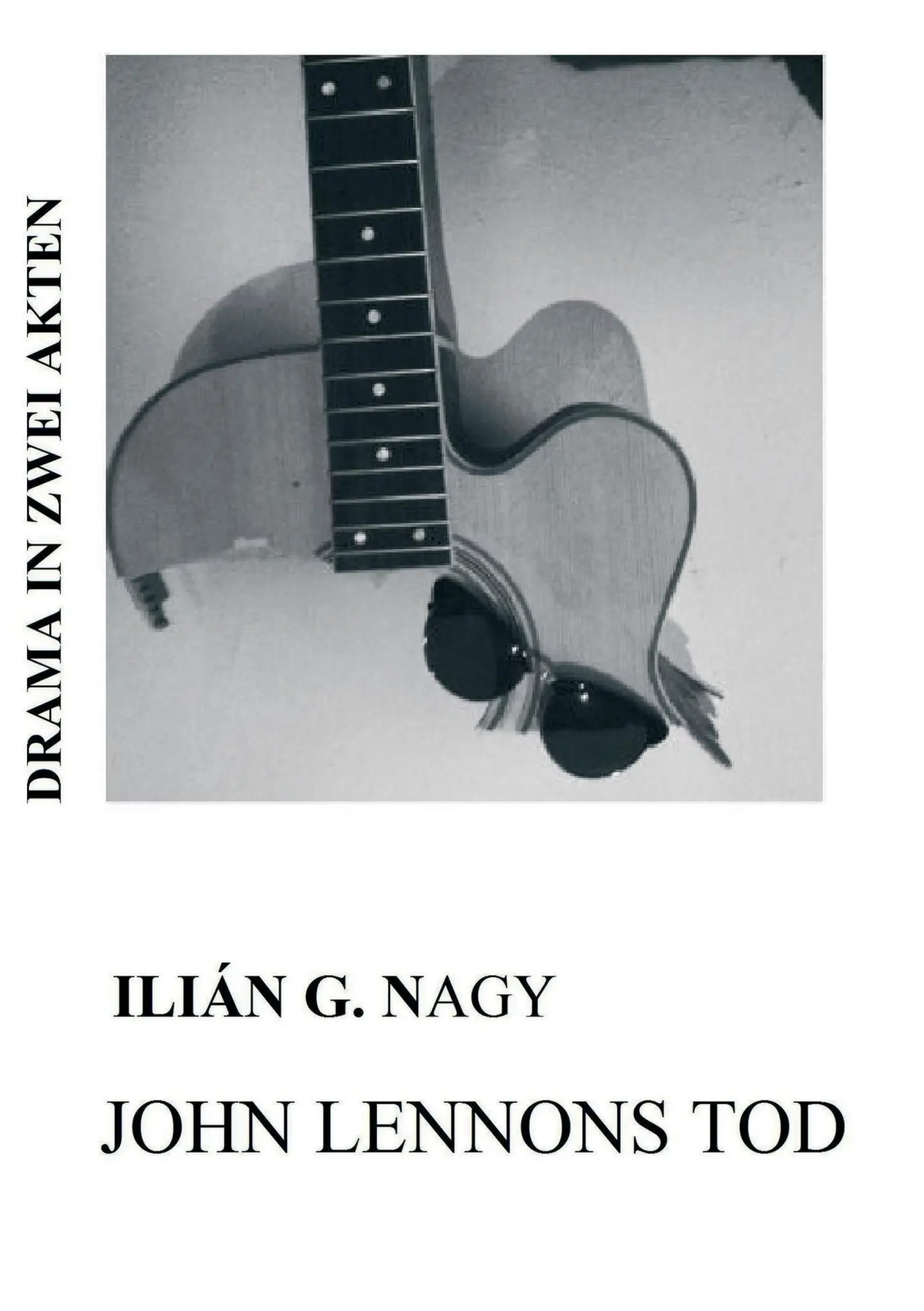 Cover: 9783734582691 | JOHN LENNONS TOD | DRAMA IN ZWEI AKTEN | Ilián G. Nagy | Taschenbuch