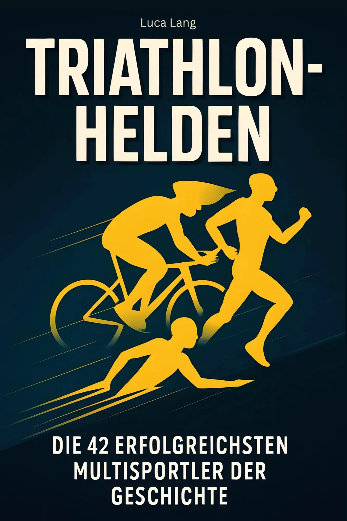 Cover: 9783695352791 | Triathlon-Helden | Die 42 erfolgreichsten Multisportler der Geschichte