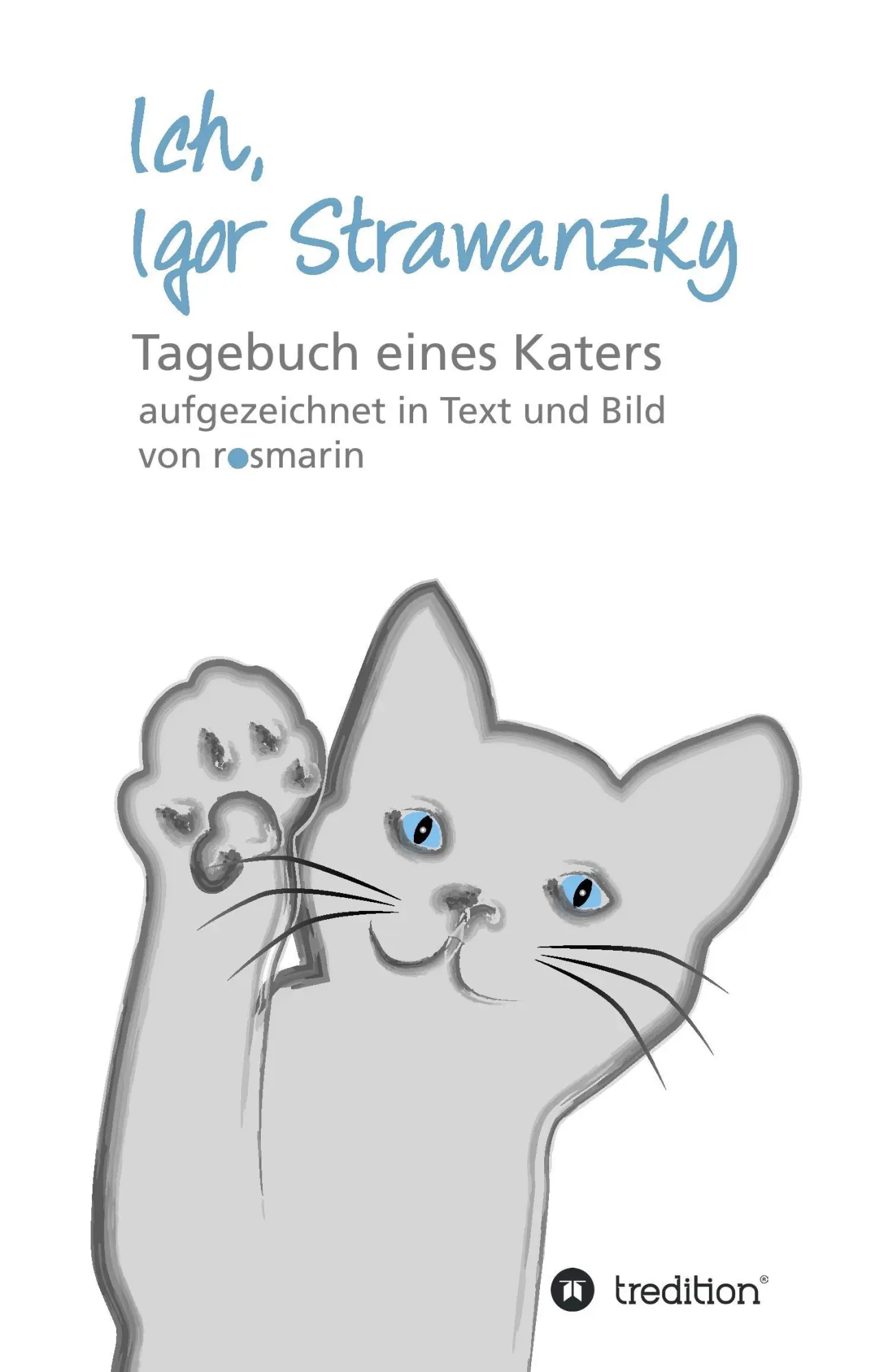 Cover: 9783734572791 | Ich, Igor Strawanzky | Tagebuch eines Katers | Rosmarin | Buch | 80 S.