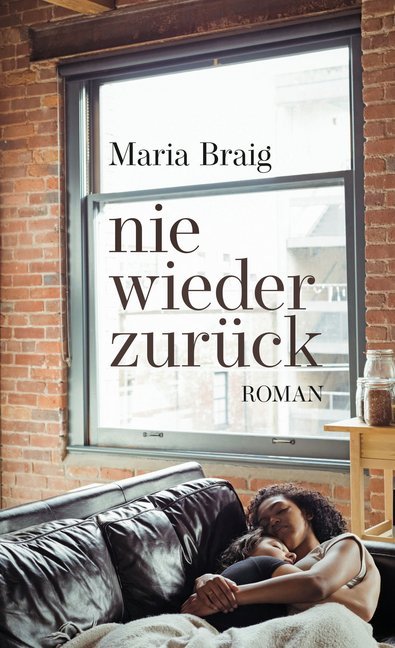 Cover: 9783896562791 | nie wieder zurück | Roman | Maria Braig | Taschenbuch | 224 S. | 2019