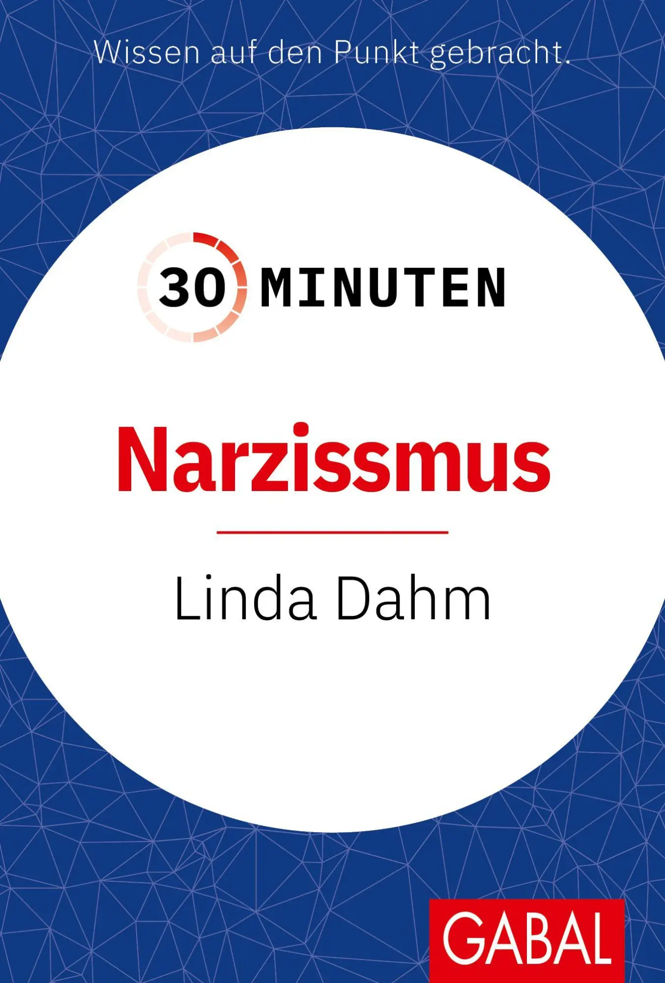 Cover: 9783967392791 | 30 Minuten Narzissmus | Linda Dahm | Taschenbuch | 30-Minuten-Reihe