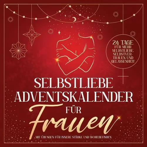 Cover: 9789403762791 | Selbstliebe Adventskalender für Frauen: 24 Tage für mehr...