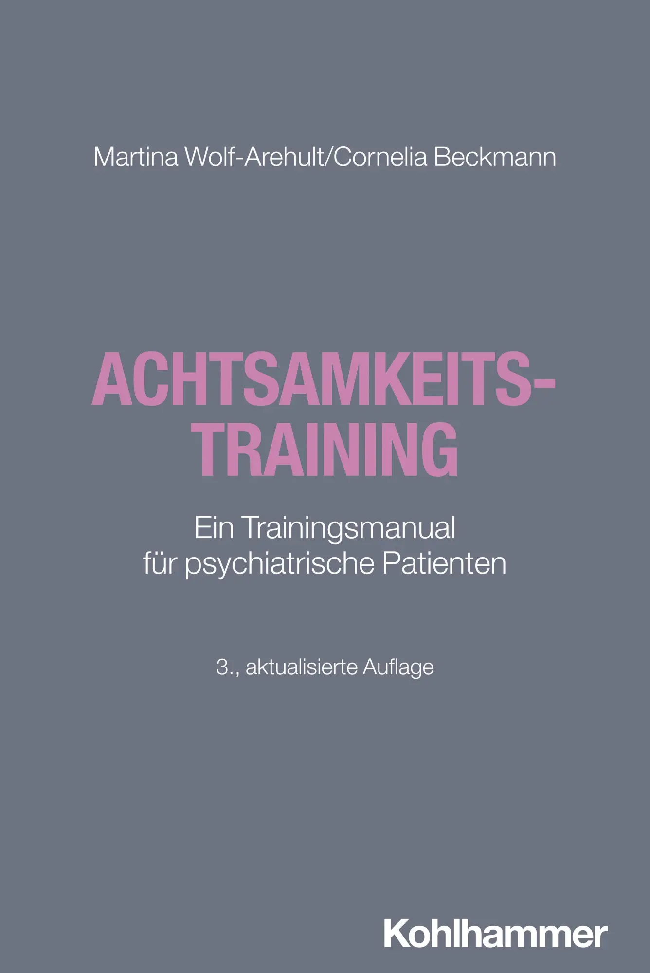 Cover: 9783170472891 | Achtsamkeitstraining | Martina Wolf-Arehult (u. a.) | Taschenbuch