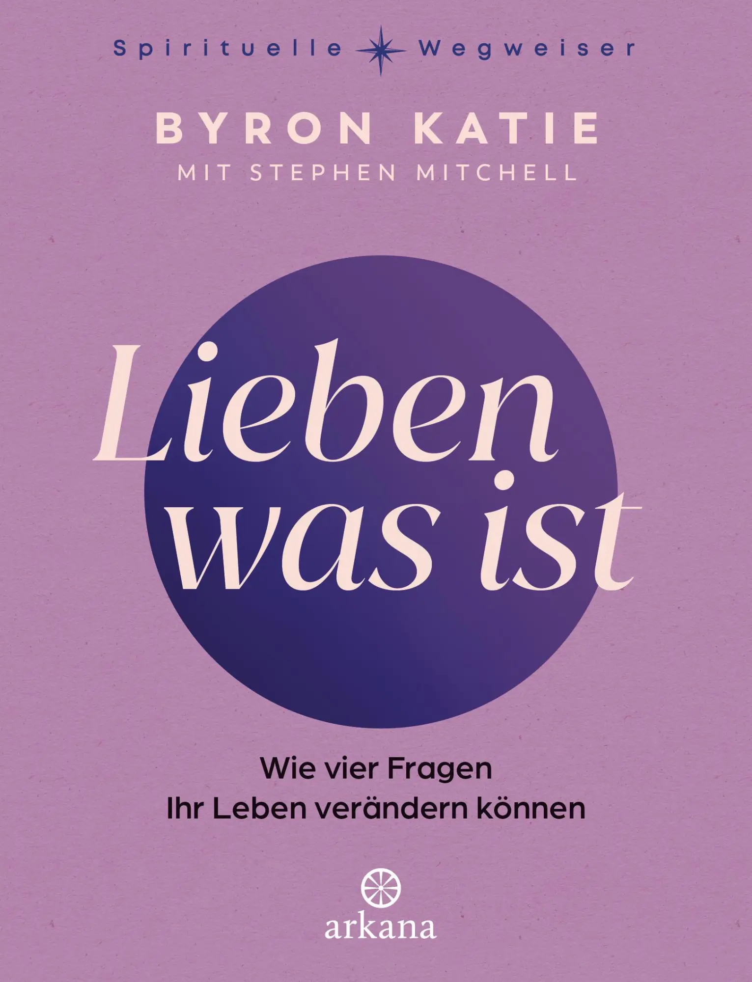 Cover: 9783442342891 | Lieben was ist | Byron Katie (u. a.) | Buch | 416 S. | Deutsch | 2025