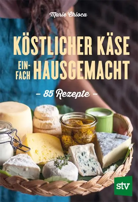 Cover: 9783702022891 | Köstlicher Käse einfach hausgemacht | 85 Rezepte | Marie Chioca | Buch