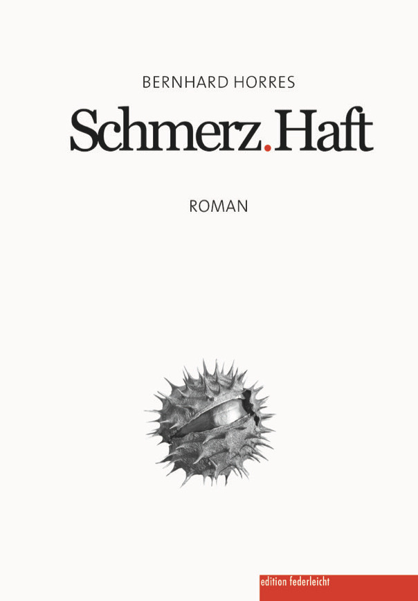 Cover: 9783946112891 | Schmerz.Haft | Bernhard Horres | Buch | 470 S. | Deutsch | 2023