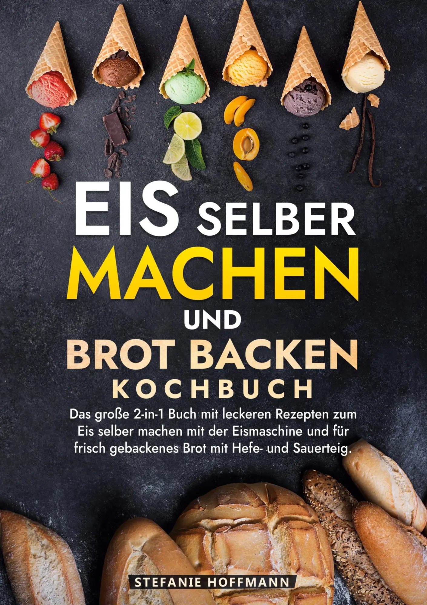 Cover: 9783759232991 | Eis selber machen und Brot backen Kochbuch | Stefanie Hoffmann | Buch