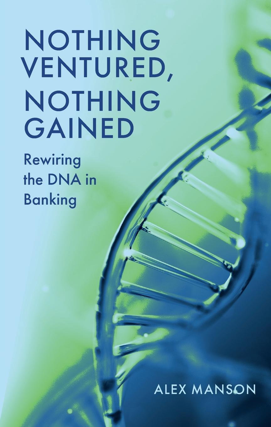 Cover: 9781837083091 | Nothing Ventured, Nothing Gained | Rewiring the DNA in Banking | Buch