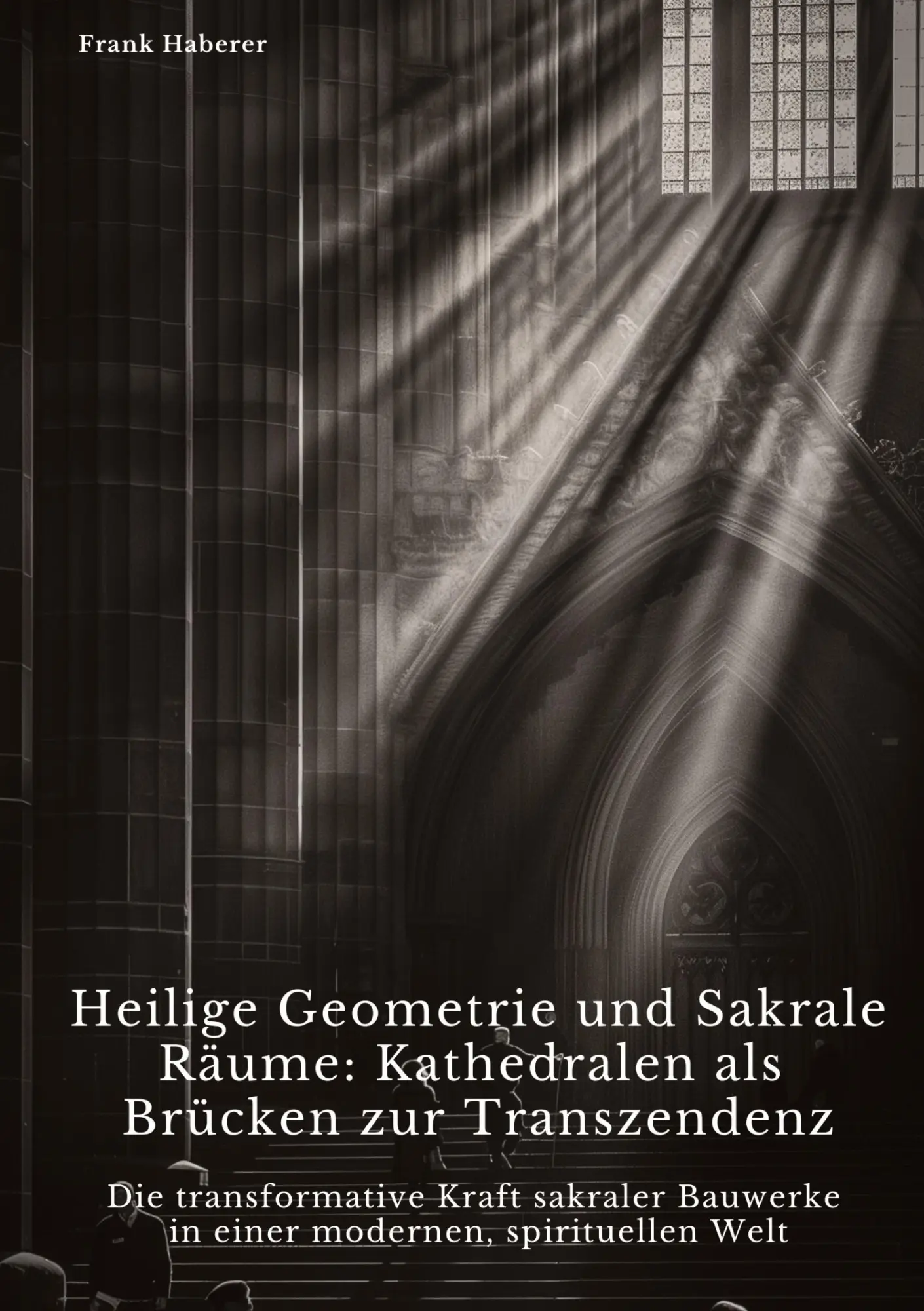 Cover: 9783384363091 | Heilige Geometrie und Sakrale Räume: Kathedralen als Brücken zur...
