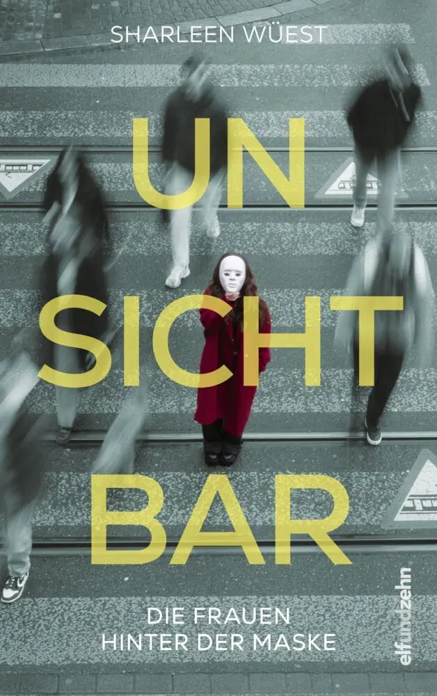 Cover: 9783907243091 | Unsichtbar | Die Frauen hinter der Maske | Sharleen Wüest | Buch