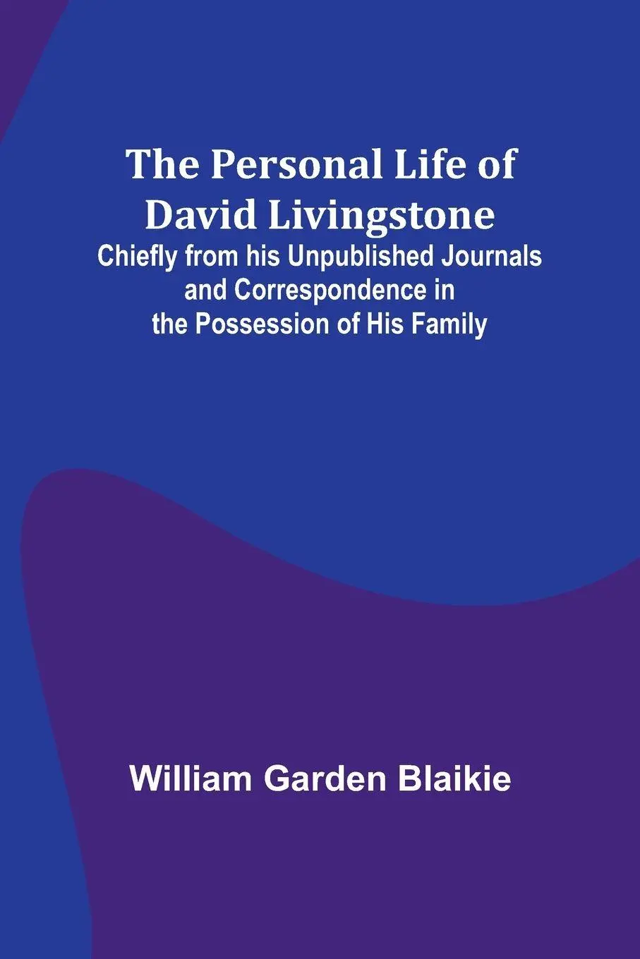 Cover: 9789357723091 | The Personal Life of David Livingstone; Chiefly from his...
