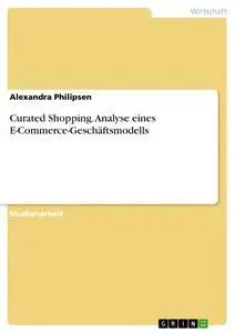 Cover: 9783668273191 | Curated Shopping. Analyse eines E-Commerce-Geschäftsmodells | Buch
