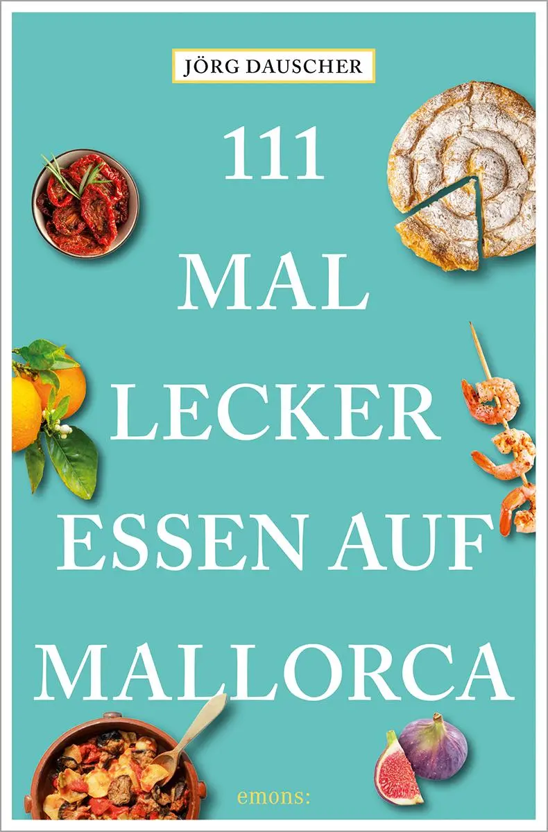 Cover: 9783740823191 | 111 Mal lecker essen auf Mallorca | Jörg Dauscher | Taschenbuch | 111