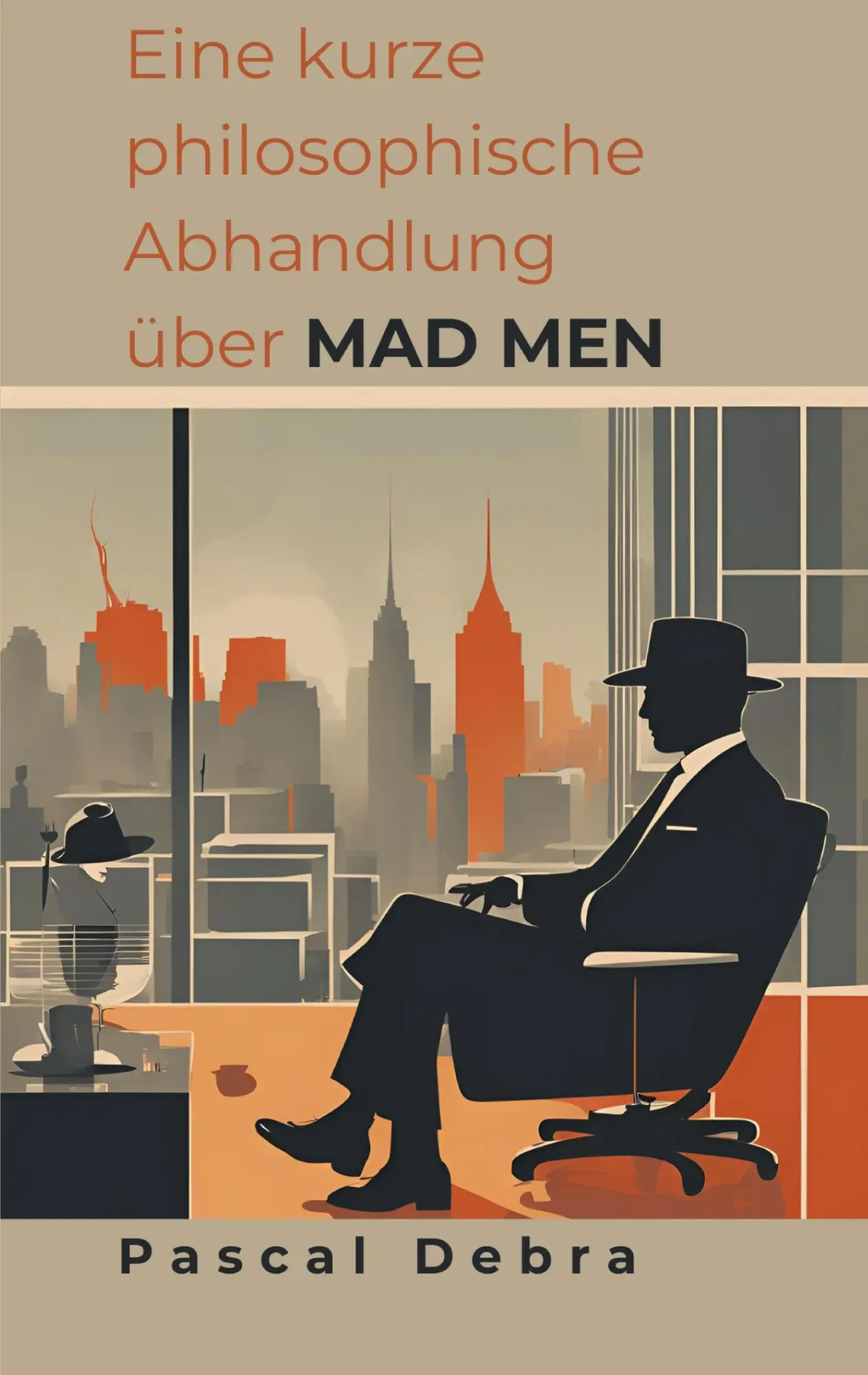 Cover: 9783769323191 | Eine kurze philosophische Abhandlung über Mad Men | Pascal Debra