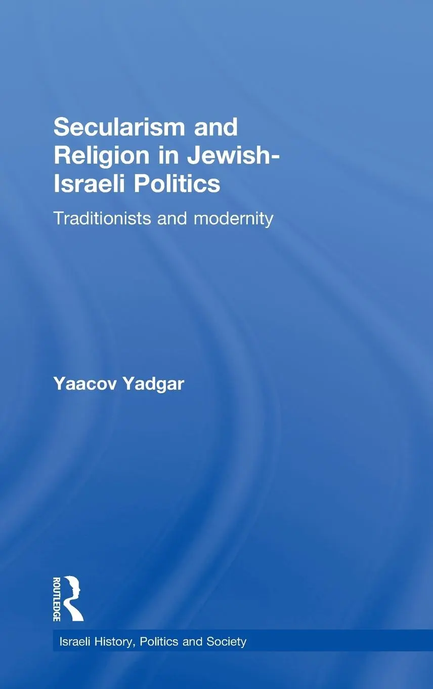 Cover: 9780415563291 | Secularism and Religion in Jewish-Israeli Politics | Yaacov Yadgar