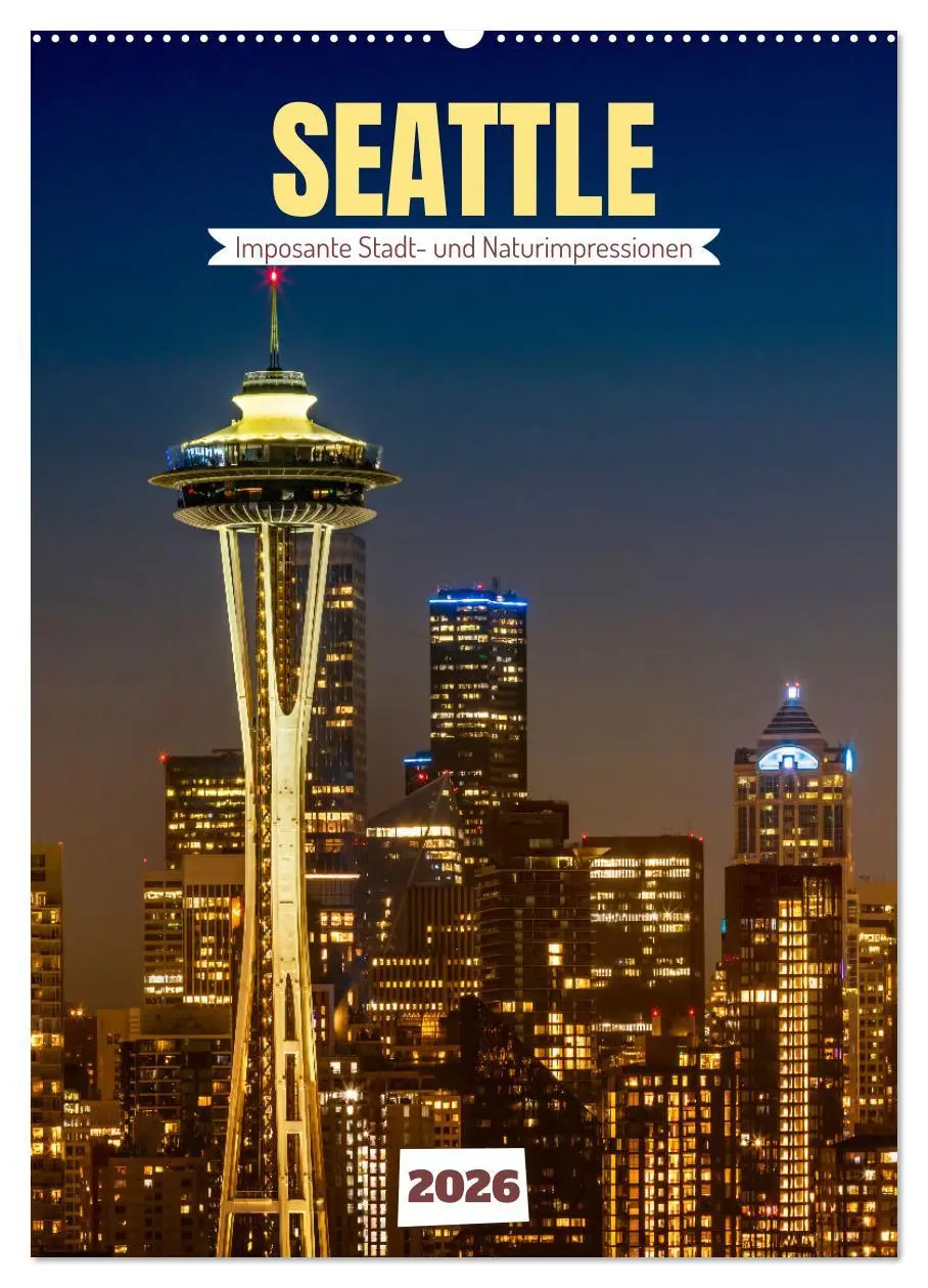 Cover: 9783516243291 | SEATTLE Imposante Stadt- und Naturimpressionen (Wandkalender 2026...