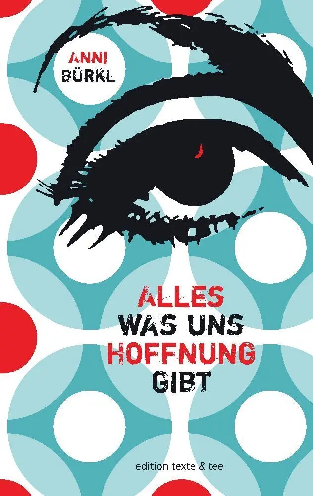 Cover: 9783347873391 | Alles was uns Hoffnung gibt | Roman | Anni Bürkl (u. a.) | Taschenbuch