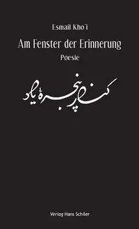Cover: 9783899303391 | Am Fenster der Erinnerung | Poesie | Esmail Kho'i | Taschenbuch | 2012