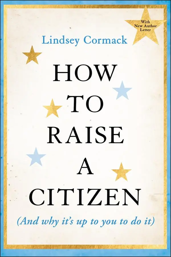 Cover: 9781394353491 | How to Raise a Citizen (and Why It's Up to You to Do It) | Cormack