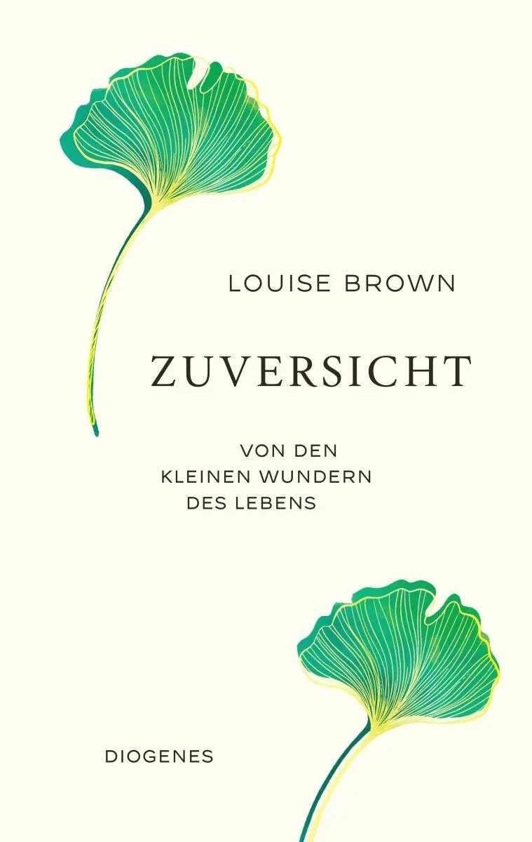 Cover: 9783257073591 | Zuversicht | Von den kleinen Wundern des Lebens | Louise Brown | Buch
