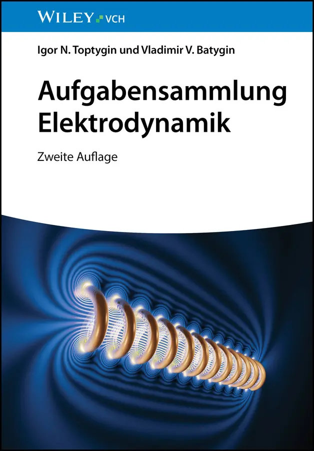 Cover: 9783527413591 | Aufgabensammlung Elektrodynamik | Zweite Auflage | Toptygin (u. a.)