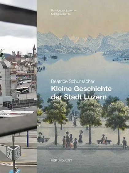 Cover: 9783039193691 | Luzern im Wandel der Zeiten 16. Kleine Geschichte der Stadt Luzern