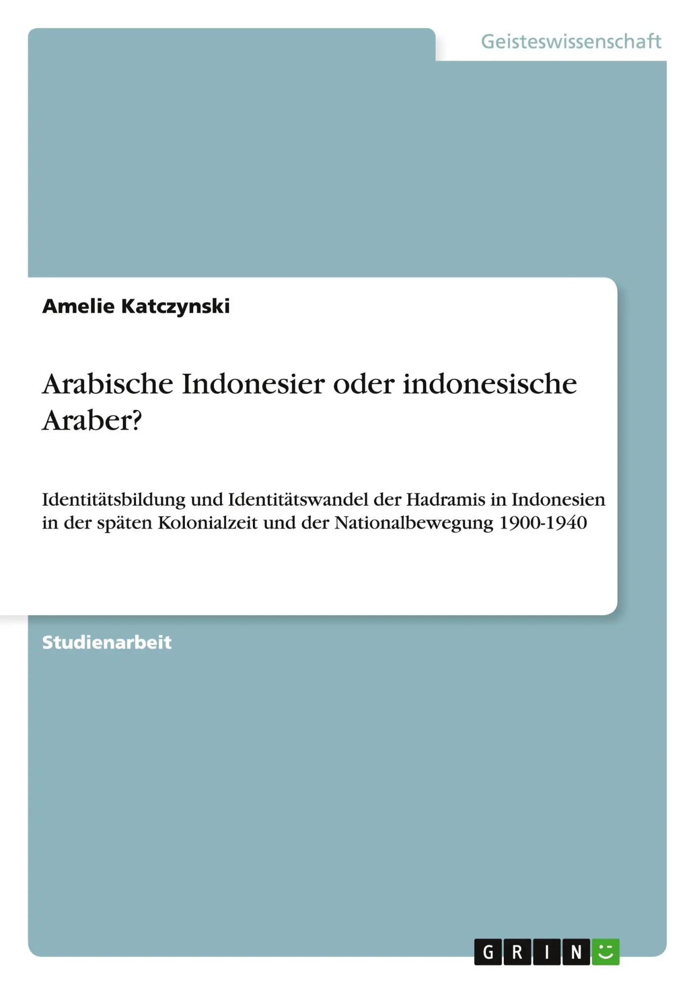 Cover: 9783656653691 | Arabische Indonesier oder indonesische Araber? | Amelie Katczynski