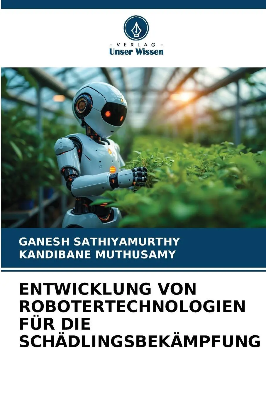 Cover: 9786209863691 | ENTWICKLUNG VON ROBOTERTECHNOLOGIEN FÜR DIE SCHÄDLINGSBEKÄMPFUNG