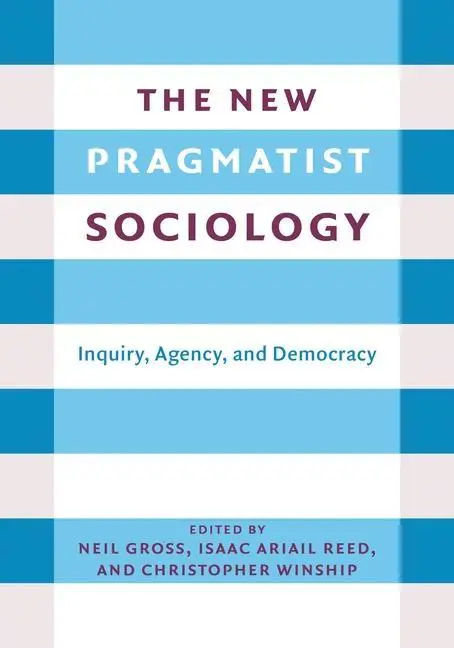 Cover: 9780231203791 | The New Pragmatist Sociology | Inquiry, Agency, and Democracy | Buch