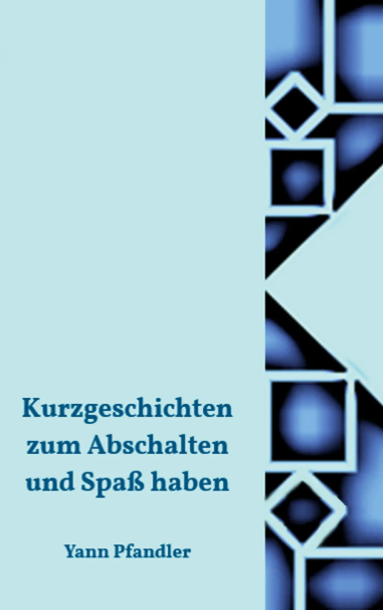 Cover: 9783695183791 | Kurzgeschichten zum Abschalten und Spaß haben | Yann Pfandler | Buch