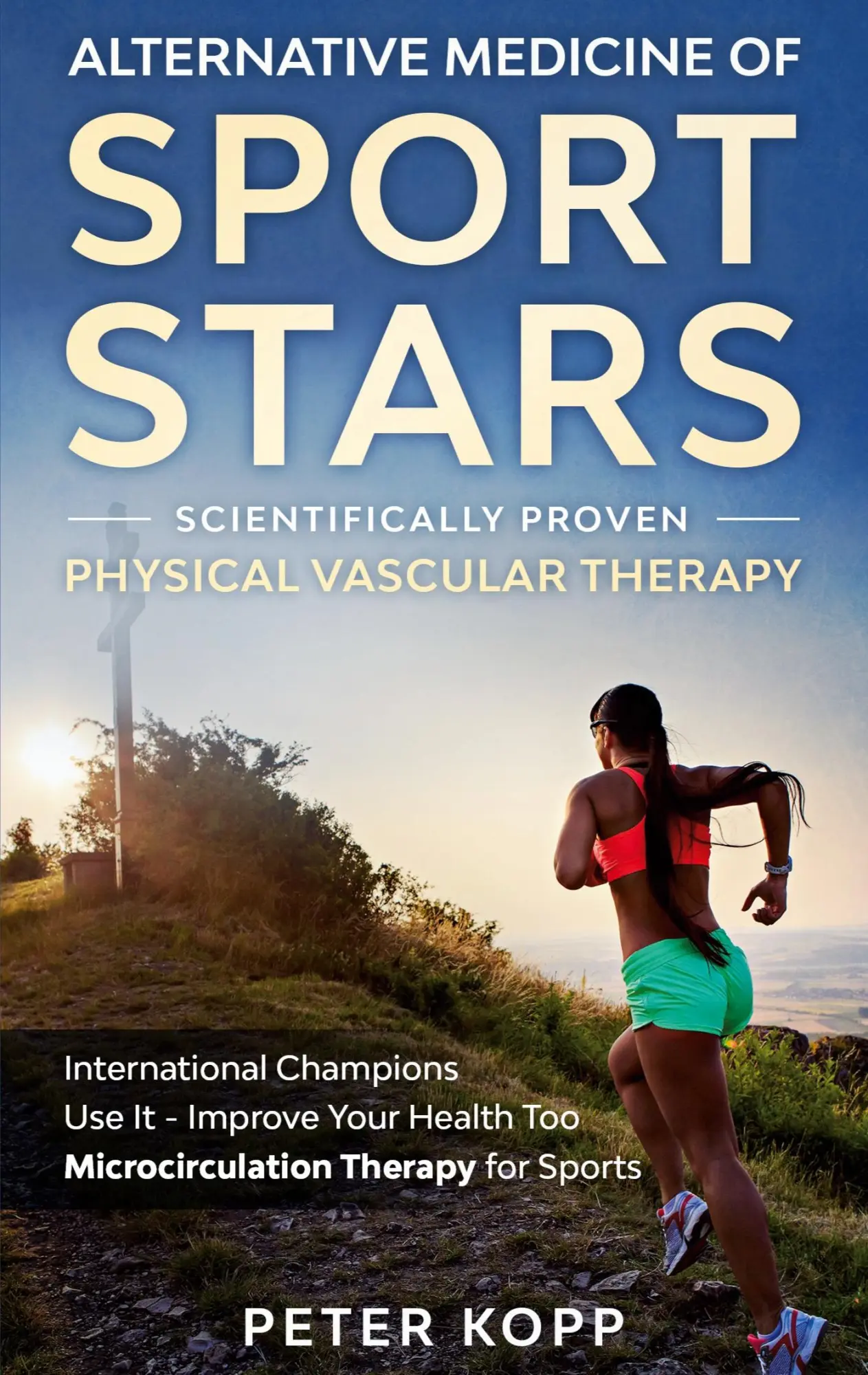 Alternative Medicine of Sport Stars: Scientifically proven Physical Vascular Therapy: International Champions Use It - Improve Your Health Too - Microcirculation Therapy for Sports
