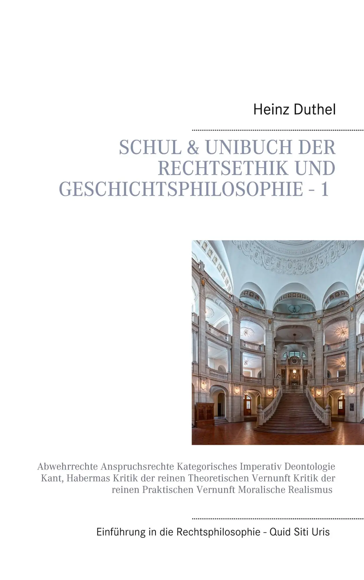 Mein Schulbuch: Einstieg in die Rechts, Ethik und Geschichtsphilosophie - 1 -: Abwehrrechte Anspruchsrechte Kategorisches Imperativ Deontologie Kant, ... Praktischen Vernunft Moralische Realismus