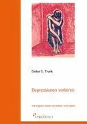 Cover: 9783868503791 | Depressionen verlieren | Die eigene Seele verstehen und heilen | Trunk