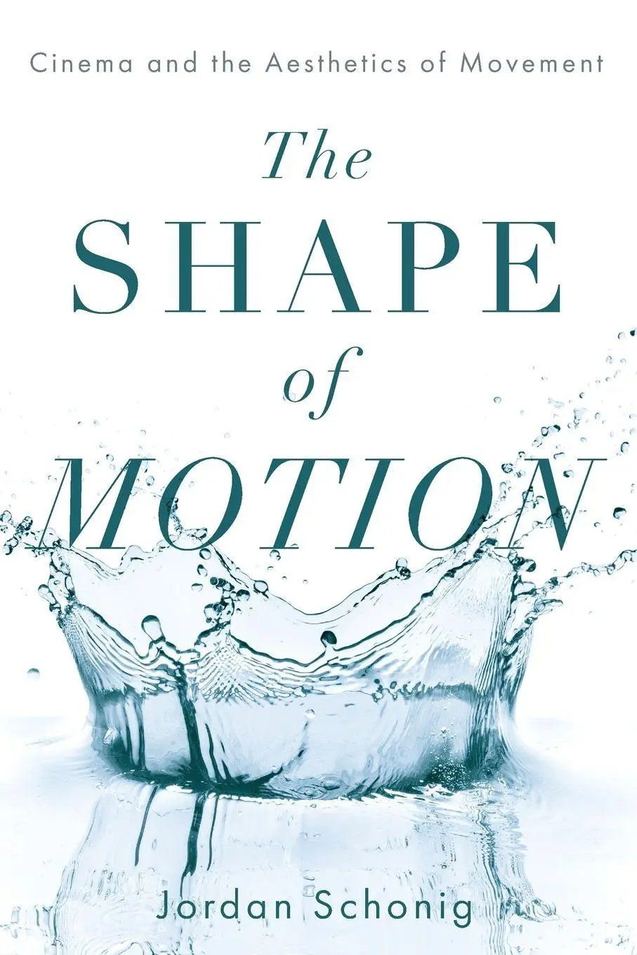 Cover: 9780190093891 | Shape of Motion | Cinema and the Aesthetics of Movement | Schonig