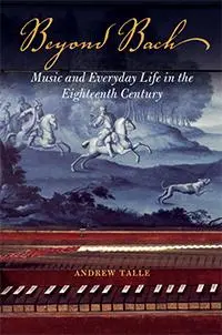 Cover: 9780252083891 | Beyond Bach | Music and Everyday Life in the Eighteenth Century | Buch