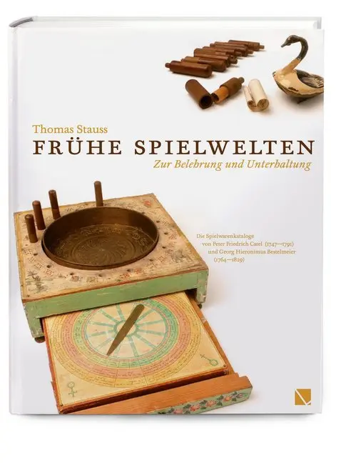 Cover: 9783952403891 | Frühe Spielwelten. Zur Belehrung und Unterhaltung | Thomas Stauss