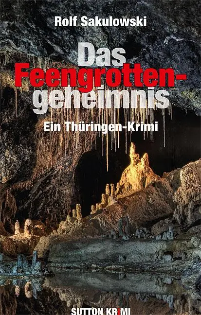 Cover: 9783954003891 | Das Feengrottengeheimnis | Ein Thüringen-Krimi | Rolf Sakulowski