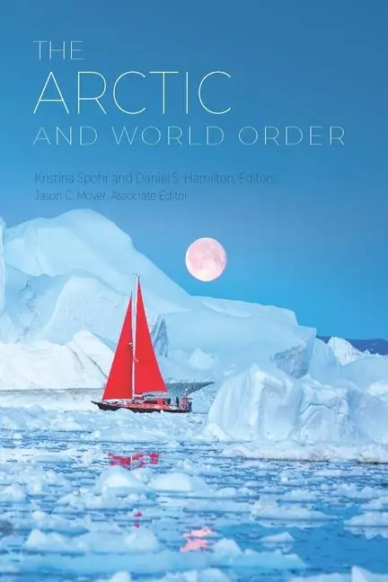 Cover: 9781733733991 | The Arctic and World Order | Kristina Spohr (u. a.) | Taschenbuch