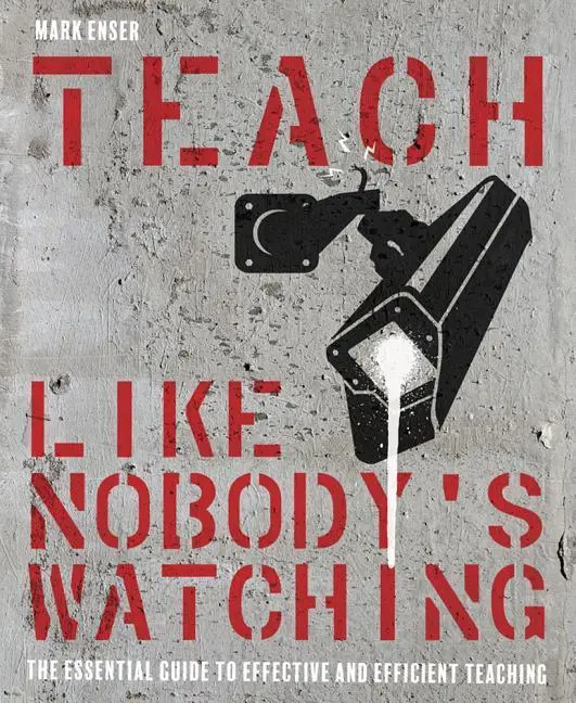 Cover: 9781785833991 | Teach Like Nobody's Watching | Mark Enser | Taschenbuch | Englisch