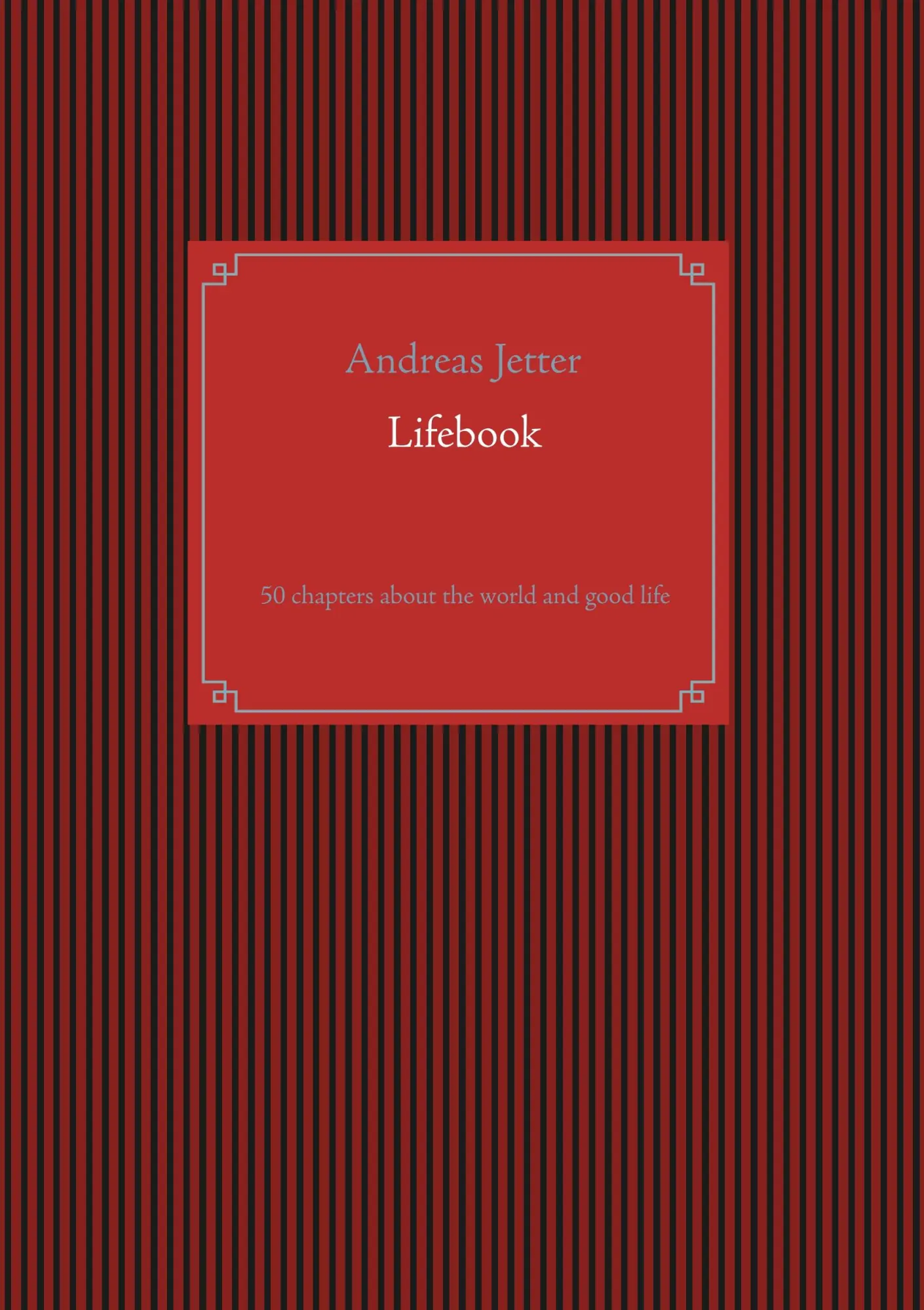 Cover: 9783750433991 | Lifebook | 50 chapters about the world and good life | Andreas Jetter